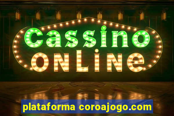 plataforma coroajogo.com